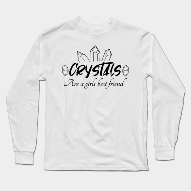 Crystals Are A Girls Best Friend Long Sleeve T-Shirt by Mystical Moon Goddess